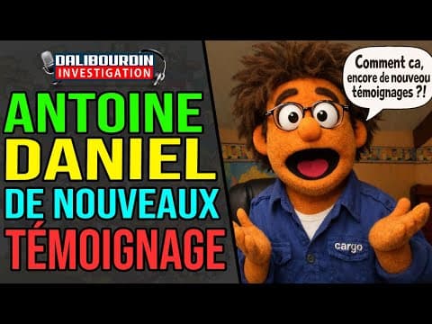 ANTOINE DANIEL - DE NOUVEAU TÉMOIGNAGE DE VICTIMES AFFLUENT