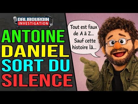 ANTOINE DANIEL SORT DU SILENCE - "TOUT EST FAUX DE A à Z... SAUF CETTE HISTOIRE LA"