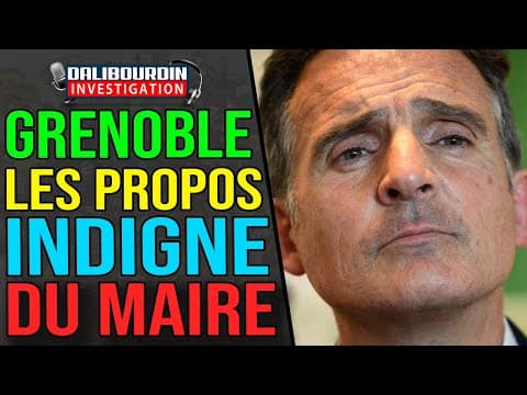 GRENOBLE - LES PROPOS HONTEUX DU MAIRE DE GRENOBLE SUITE AU DRAME