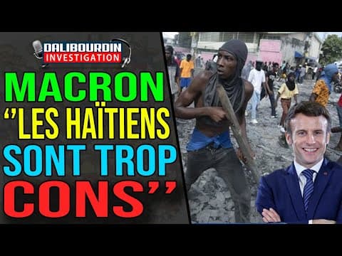 MACRON EXPLAINS THAT HAITIANS ARE TOO STUPID... LOL