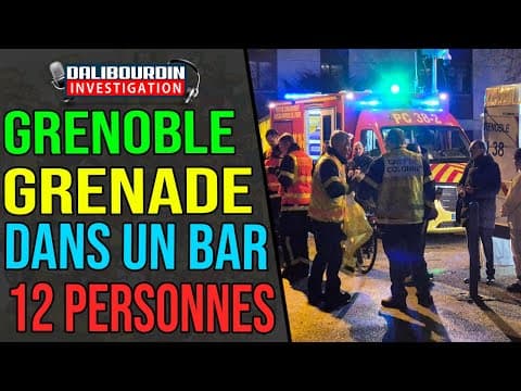 GRENOBLE - UNE RENADE DANS UN BAR FAIT 12 PERSONNES ET LE MAIRE S'EN FOUT