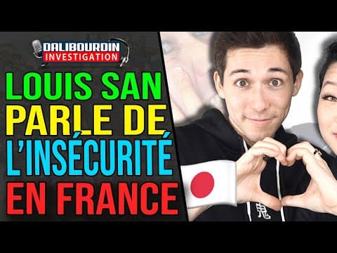 LOUIS SAN PARLE DE L'INSÉCURITÉ EN FRANCE ET PRÉFÈRE LE JAPON