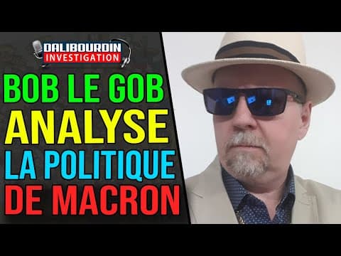 BOB LE GOB ANALYSES THE POLITICS OF MACRON AND FRANCE