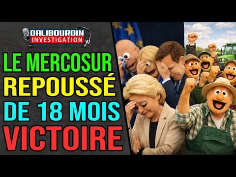 VICTOIRE DES AGRICULTEURS - LE MERCOSUR REPOUSSÉ POUR 18 MOIS