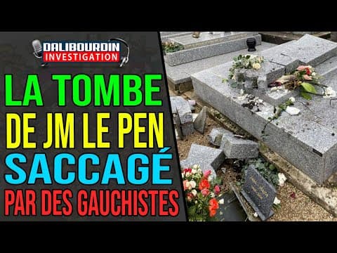 JEAN-MARIE LE PEN'S GRAVE WAS DESTROYED BY A MASS OF LEFTISTS