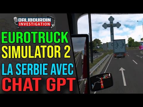 EUROTRUCK SIMULATOR 2 - EN SERBIE AVEC CHATGPT ET EN VR