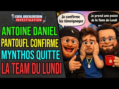 ANTOINE DANIEL - PANTOUFL CONFIRME LES ACCUSATIONS ET MYNTHOS QUITTE LA TEAM DU LUNDI