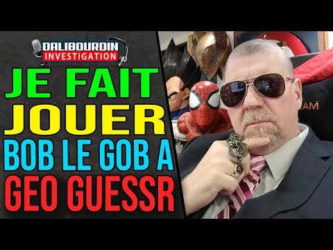 JE FAIT JOUER BOB LE GOB A GEO GUESSR ET C'EST RIGOLO
