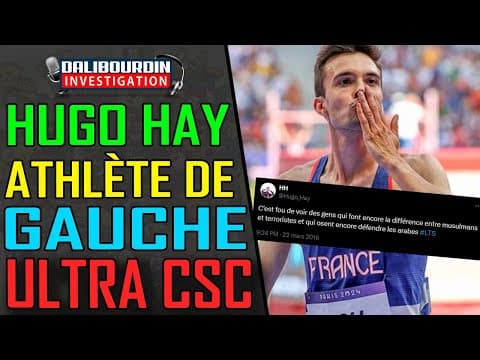 HUGO HAY - L'ATHLÈTE GAUCHISTE ENCENSÉ PAR LA LFI ET LA GAUCHE A UN PASSÉ... UN CSC MAGISTRAL