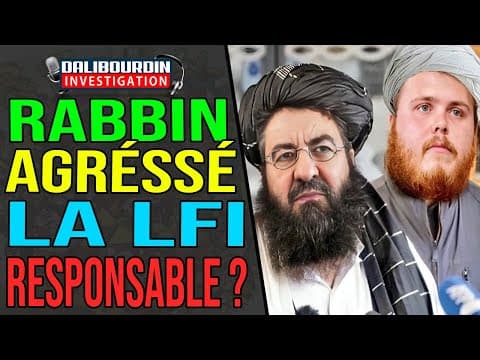 UN RABBIN PASSÉ A TABAC - LA LFI ET MELENCHON S'EN DEFENDENT