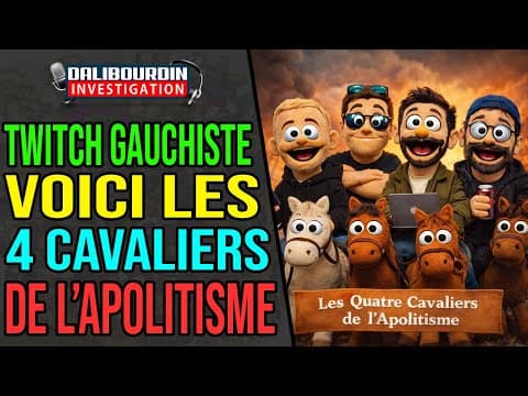 TWITCH GAUCHISTE ET LES QUATRES CAVALIERS DE L'APOLITISME