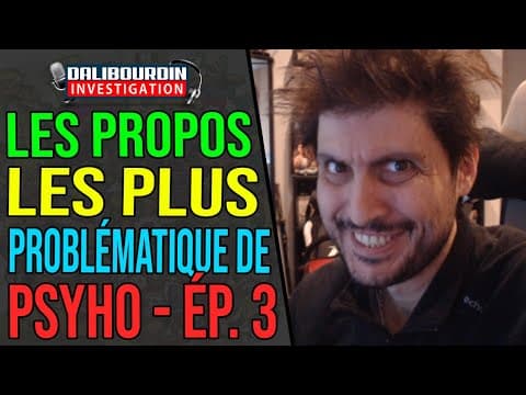 TOUJOURS PLUS PROBLÉMATIQUE LE PSYHODELIK - ÉPISODE 3