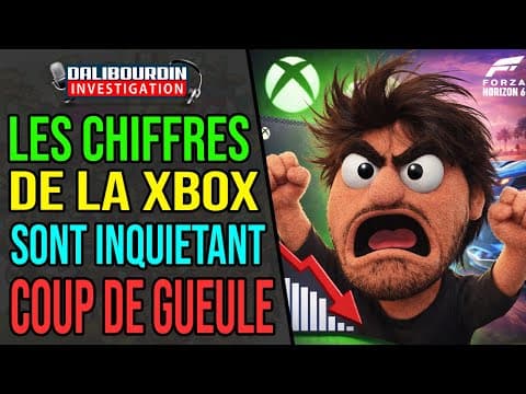 LES DERNIERS CHIFFRES XBOX SONT INQUIÉTANT - MON COUP DE GUEULE  ET FORZA HORIZON 6