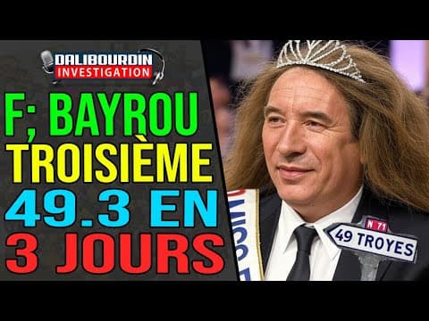 FRANÇOIS BAYROU UNLEASHES THREE 49.3 IN THREE DAYS