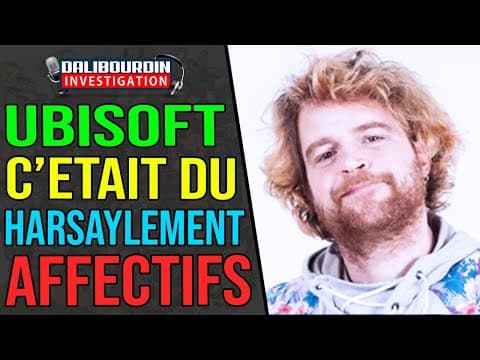 UBISOFT - TOMMY FRANÇOIS EXPLAINS THAT IT WAS EMOTIONAL HARASSMENT