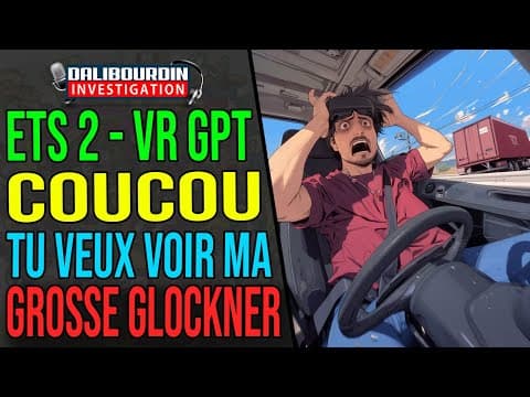 HELLO, DO YOU WANT TO SEE MY BIG GLOCKNER? - ETS2 VR + CHATGPT