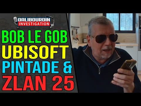 BOB LE GOB S'EXPRIME SUR UBISOFT, LA ZLAN 2025 & LES PINTADES