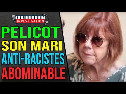 PELICOT CASE - THE ANTI-RACIST HUSBAND OFFERED HIS WIFE TO PEOPLE OF RACIALIZED PEOPLE