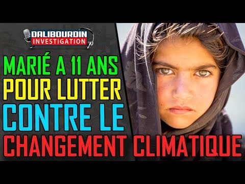 IL ACHÈTE SA FEMME DE 11 ANS POUR LUTTER CONTRE LE CHANGEMENT CLIMATIQUE
