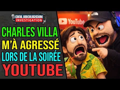 CHARLES VILLA M'A AGRÉSSÉ LORS DE LA SOIRÉE YOUTUBE