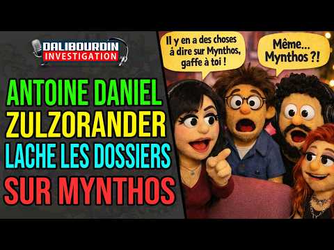 ANTOINE DANIEL - ZULZORANDER LACHE LES DOSSIERS SUR MYNTHOS (Y'A BEAUCOUP DE CHOSES A DIRE)